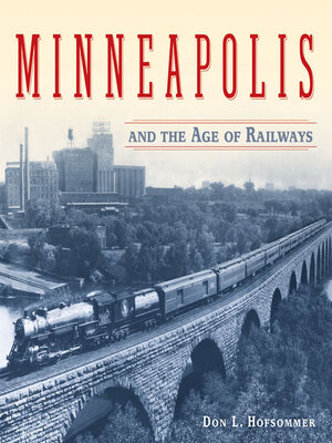cover image of Minneapolis and the Age of Railways